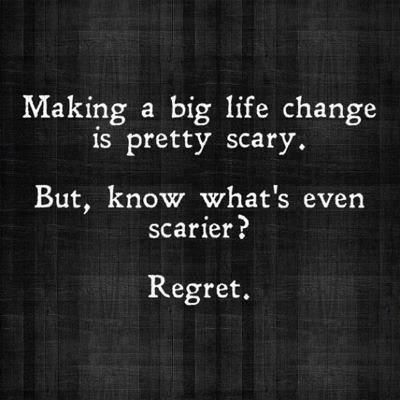 Making a big life change is pretty scary. But, know what&rsquo;s even scarier? Regret