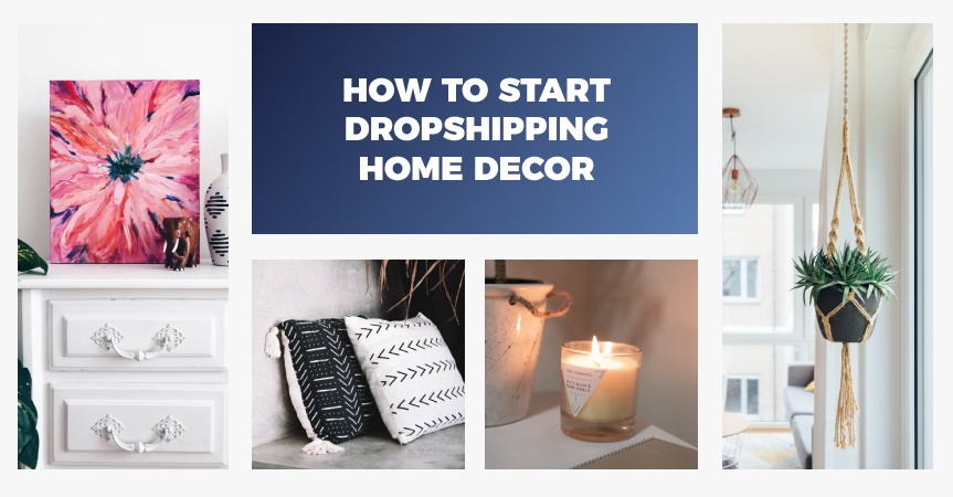 how to start dropshipping home decor