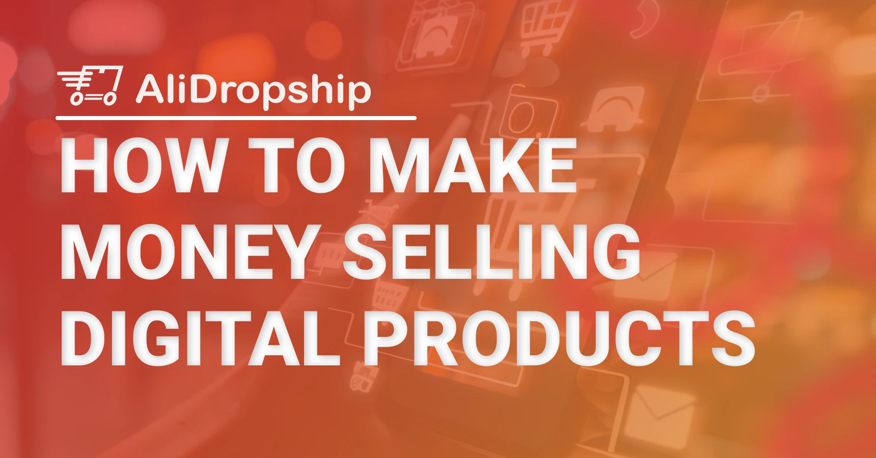 Main and featured image for article about how to make money selling digital products.