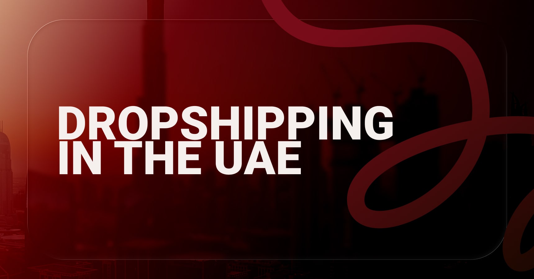 Main and featured image for article about dropshipping in the UAE.